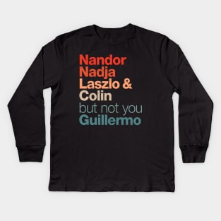 Not you Guillermo Kids Long Sleeve T-Shirt